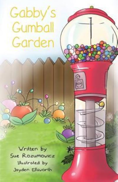 Cover for Sue Rozumowicz · Gabby's Gumball Garden (Paperback Book) (2017)