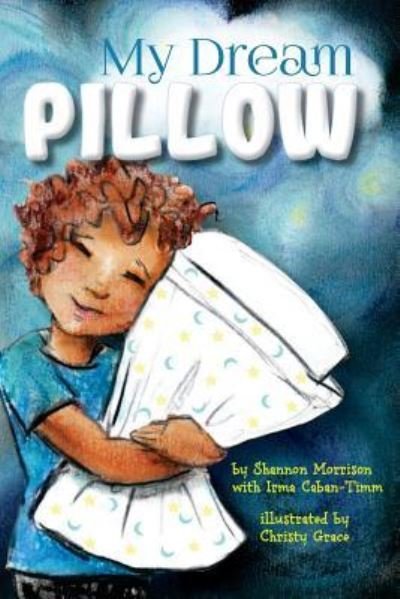 My Dream Pillow - Irma L Caban-Timm - Bøger - La Puerta Publications - 9781948563017 - 28. september 2018
