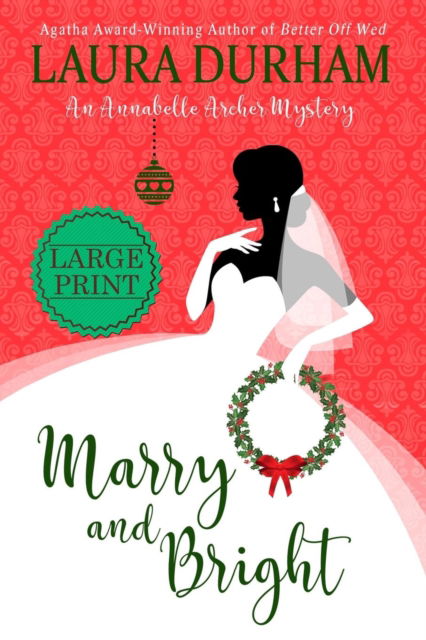 Cover for Laura Durham · Marry and Bright: A Holiday Novella - Annabelle Archer Wedding Planner Mystery (Pocketbok) [Large type / large print edition] (2018)