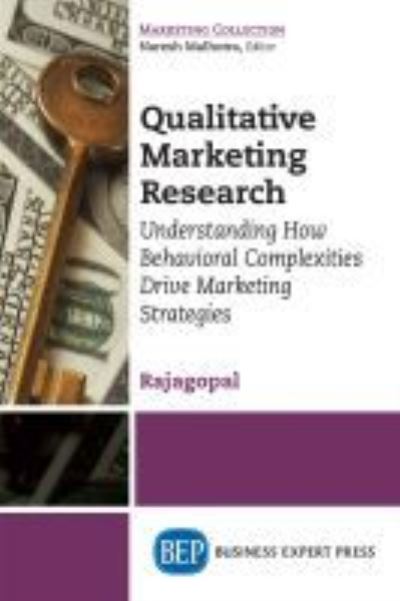 Cover for Rajagopal · Qualitative Marketing Research: Understanding How Behavioral Complexities Drive Marketing Strategies (Pocketbok) (2019)