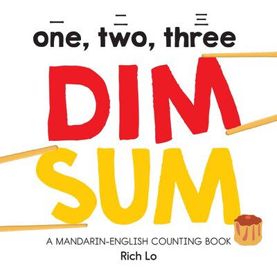 Cover for Rich Lo · One, Two, Three Dim Sum: A Mandarin-English Counting Book (Board book) (2020)