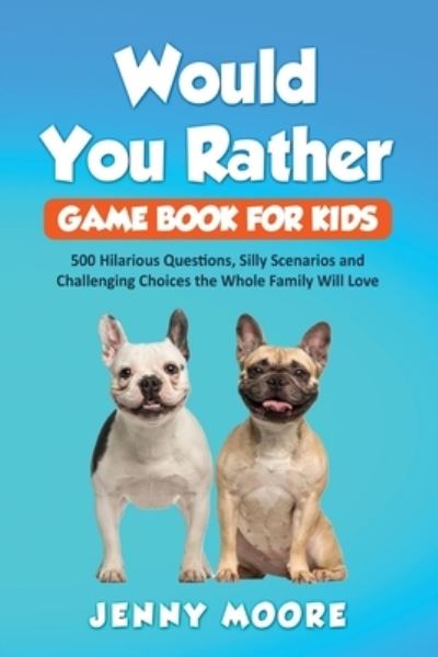 Cover for Jenny Moore · Would You Rather Game Book for Kids (Paperback Book) (2020)