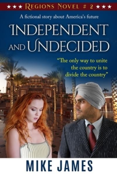 Independent and Undecided - Mike James - Livros - Mike James - 9781952650017 - 22 de junho de 2020