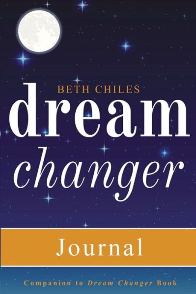 Cover for Beth Chiles · Dream Changer Journal (Paperback Book) (2020)