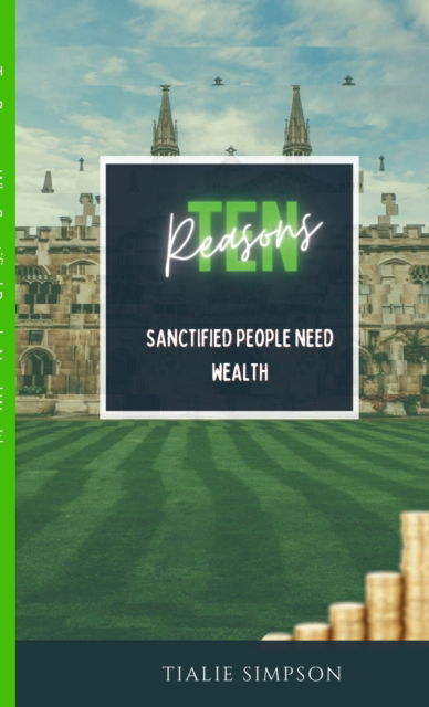 Cover for Tialie Simpson · Ten Reason Why Sanctified People Need Wealth (Paperback Book) (2020)