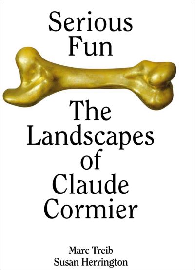 Cover for Marc Treib · Serious Fun: The Landscapes of Claude Cormier (Hardcover Book) (2021)