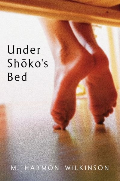 Cover for M Harmon Wilkinson · Under Sh?ko's Bed (Paperback Book) (2021)
