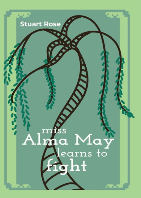 Cover for Stuart Rose · Miss Alma May Learns to Fight (Paperback Book) (2021)