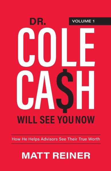 Dr. Cole Cash Will See You Now - Matt Reiner - Books - Redwood Publishing, LLC - 9781956470017 - August 13, 2021