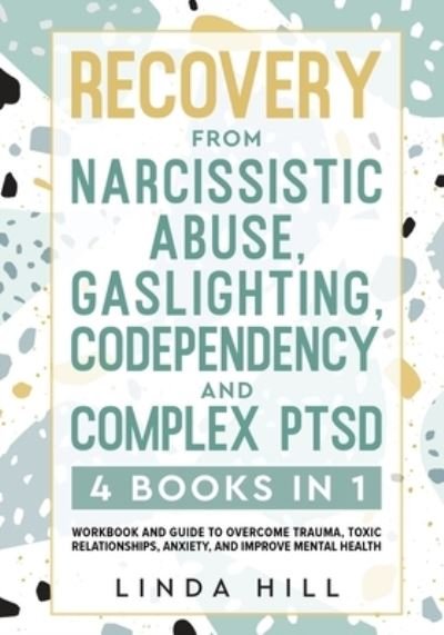 Cover for Linda Hill · Recovery from Narcissistic Abuse, Gaslighting, Codependency and Complex PTSD (Buch) (2022)