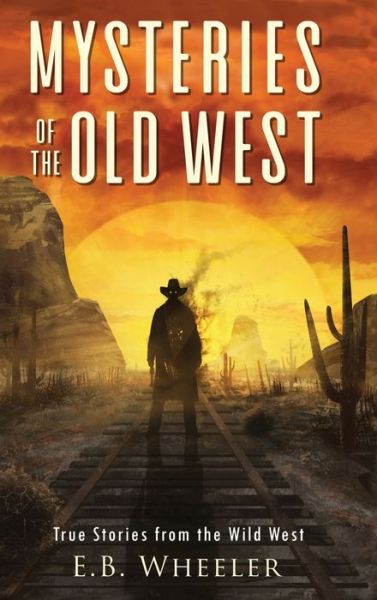 Cover for E. B. Wheeler · Mysteries of the Old West (Book) (2022)