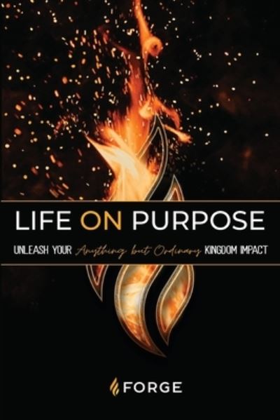 Life on Purpose Workbook - Forge - Books - Forge: Kingdom Building Ministries - 9781960455017 - May 22, 2023