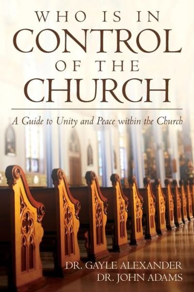 Dr Gayle Alexander · Who Is in Control of the Church (Paperback Book) (2017)