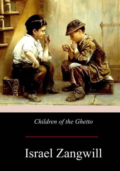 Cover for Israel Zangwill · Children of the Ghetto (Paperback Book) (2017)