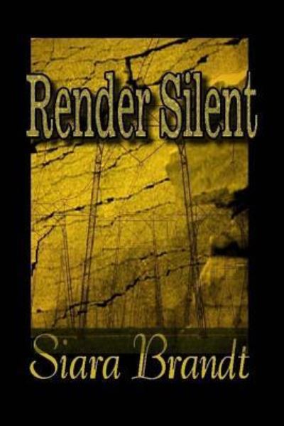 Cover for Siara Brandt · Render Silent (Paperback Book) (2017)