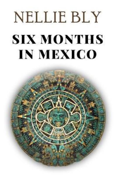 Cover for Nellie Bly · Six Months in Mexico (Paperback Bog) (2017)