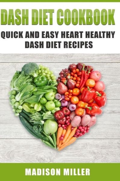 Cover for Madison Miller · DASH Diet Cookbook (Paperback Book) (2017)