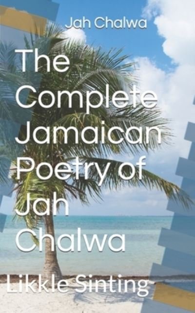 Cover for Jah Chalwa · The Complete Jamaican Poetry of Jah Chalwa (Pocketbok) (2021)