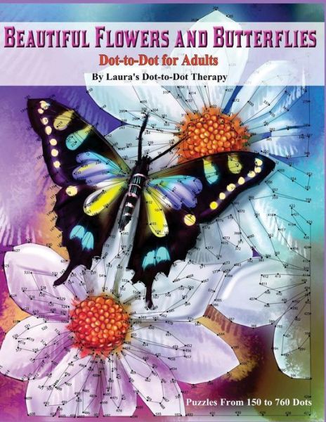 Cover for Laura's Dot to Dot Therapy · Beautiful Butterflies and Flowers Dot-to-Dot For Adults- Puzzles From 150 to 760 (Paperback Book) (2018)