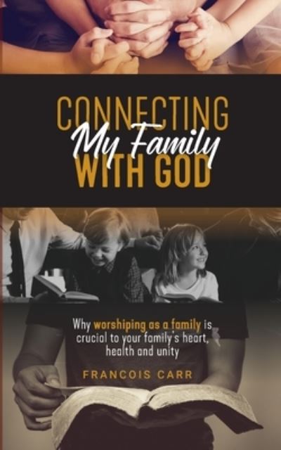 Connecting My Family with God - Francois Carr - Books - Pro Christo Publications - 9781991215017 - 2023