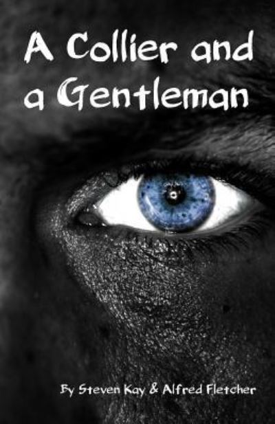 A Collier and a Gentleman - Steven Kay - Kirjat - 1889 Books - 9781999644017 - maanantai 6. elokuuta 2018