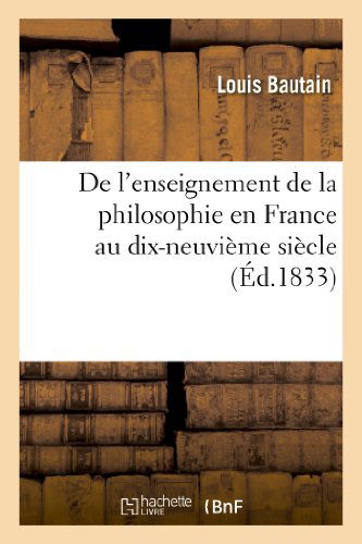 Cover for Bautain-l · De L Enseignement De La Philosophie en France Au Dix-neuvieme Siecle (Paperback Book) (2013)