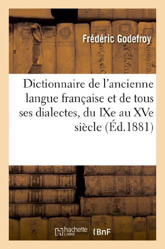 Frederic Godefroy · Dictionnaire de l'Ancienne Langue Francaise Et de Tous Ses Dialectes, Du Ixe Au Xve Siecle - Tome 5 - Langues (Pocketbok) [French edition] (2013)