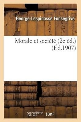 Cover for Fonsegrive-g-l · Morale et Societe 2e Ed. (Paperback Book) (2016)
