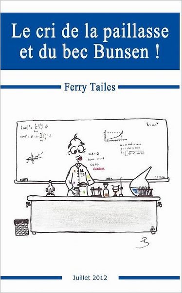 Cover for Ferry Tailes · Le Cri De La Paillasse et Du Bec Bunsen ! (Paperback Book) [French edition] (2012)