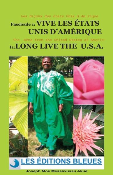 Vive Les Etats Unis D' Amerique / Long Life the U.s.a. (Les Bijoux Des Etats Unis D' Amérique /the Gems from the United States of America) (Volume 1) (French Edition) - Mr. Moe a Messavussu - Books - Agence francophone pour la numérotation  - 9782913771017 - November 17, 2013