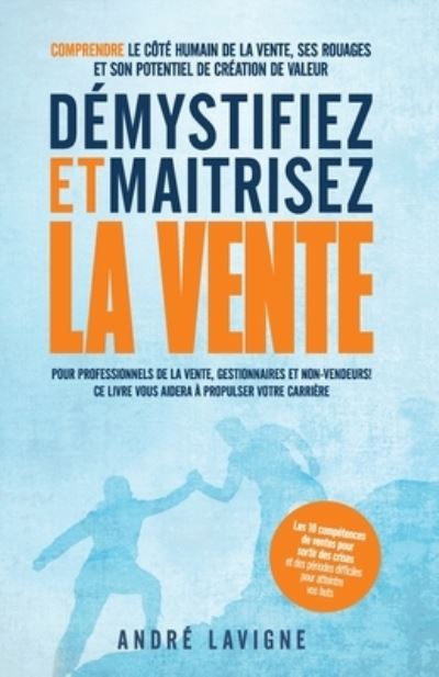 Cover for Andre LaVigne · Demystifiez et maitrisez la vente (Paperback Book) (2021)