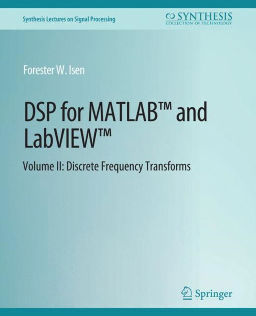Cover for Forester W. Isen · DSP for MATLAB™ and LabVIEW™ II: Discrete Frequency Transforms - Synthesis Lectures on Signal Processing (Paperback Book) (2008)
