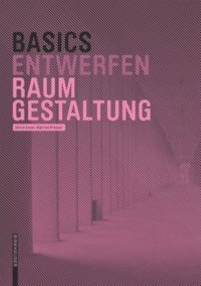 Basics Raumgestaltung - Basics - Dietrich Pressel - Books - Birkhauser - 9783035610017 - February 22, 2016