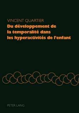 Cover for Quartier Vincent Quartier · Du developpement de la temporalite dans les hyperactivites de l'enfant (Paperback Book) (2008)