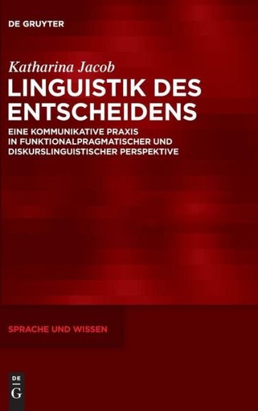 Linguistik des Entscheidens - Jacob - Boeken -  - 9783110524017 - 18 december 2017