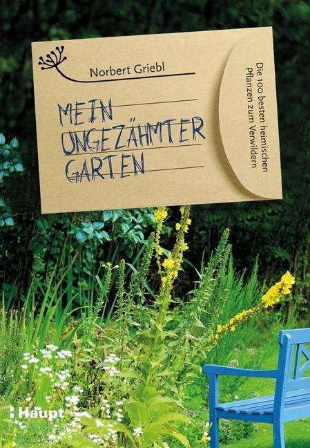 Cover for Griebl · Mein ungezähmter Garten (Buch)