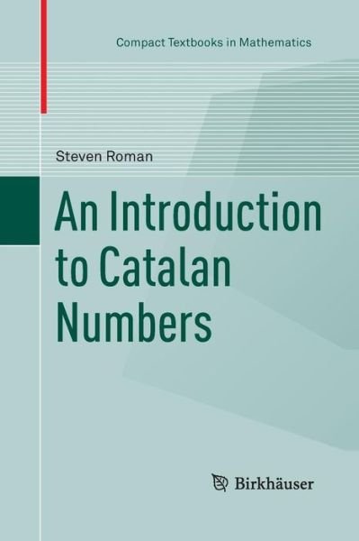 Cover for Steven Roman · An Introduction to Catalan Numbers - Compact Textbooks in Mathematics (Taschenbuch) [Softcover reprint of the original 1st ed. 2015 edition] (2016)