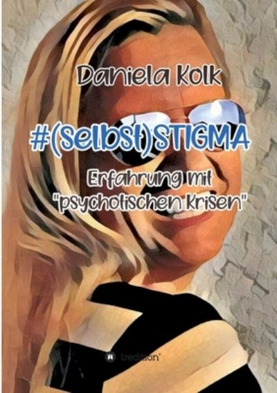 #(selbst)STIGMA - Daniela Kolk - Livros - Tredition Gmbh - 9783347391017 - 5 de outubro de 2021