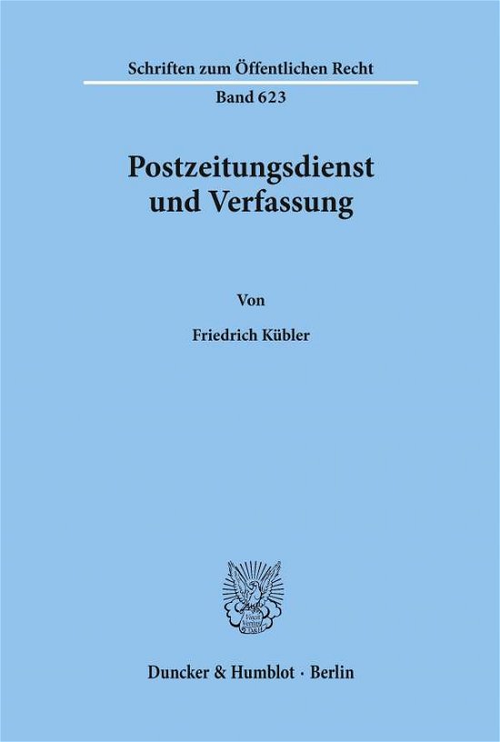 Postzeitungsdienst und Verfassun - Kübler - Books -  - 9783428076017 - October 15, 1992