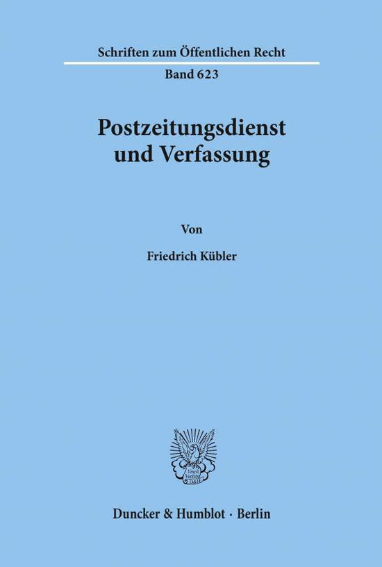 Postzeitungsdienst und Verfassun - Kübler - Livres -  - 9783428076017 - 15 octobre 1992