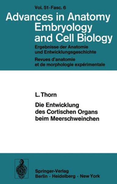 Cover for L. Thorn · Die Entwicklung des Cortischen Organs beim Meerschweinchen - Advances in Anatomy, Embryology and Cell Biology (Paperback Book) [Softcover Reprint of the Original 1st 1975 edition] (1975)
