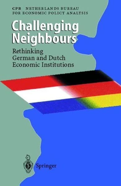 Cover for Cpb Netherlands Bureau · Challenging Neighbours: Rethinking German und Dutch Economic Institutions (Paperback Bog) [Softcover reprint of the original 1st ed. 1997 edition] (1997)