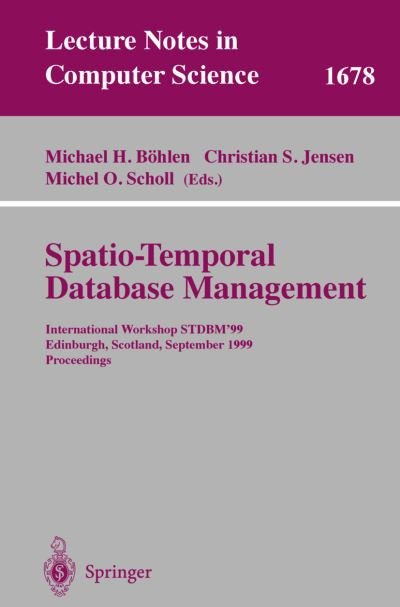 Cover for M H Bohlen · Spatio-temporal, Database Management: International Workshop Stdbm'99, Edinburgh, Scotland, September 10-11, 1999,  Proceedings - Lecture Notes in Computer Science (Paperback Book) (1999)