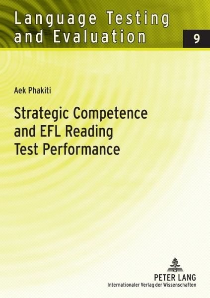 Strategic Competence and EFL Reading Test Performance: A Structural Equation Modeling Approach - Language Testing and Evaluation - Aek Phakiti - Bøger - Peter Lang GmbH - 9783631559017 - 20. september 2007