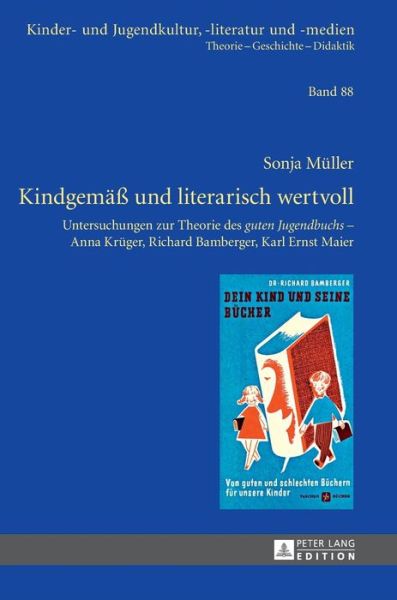 Cover for Sonja Muller · Kindgemaess und literarisch wertvoll: Untersuchungen zur Theorie des &quot;guten Jugendbuchs&quot; - Anna Krueger, Richard Bamberger, Karl Ernst Maier - Kinder- und Jugendkultur, -literatur und -medien (Gebundenes Buch) [New edition] (2014)