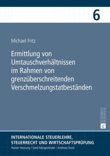 Cover for Michael Fritz · Ermittlung Von Umtauschverhaeltnissen Im Rahmen Von Grenzueberschreitenden Verschmelzungstatbestaenden - Internationale Steuerlehre, Steuerrecht Und Wirtschaftspruef (Hardcover Book) (2015)