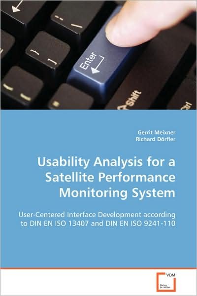 Cover for Gerrit Meixner · Usability Analysis for a Satellite Performance Monitoring System: User-centered Interface Development According to Din en Iso 13407 and Din en Iso 9241-110 (Paperback Book) (2008)