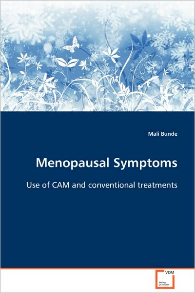 Menopausal Symptoms: Use of Cam and Conventional Treatments - Mali Bunde - Books - VDM Verlag - 9783639090017 - October 6, 2008