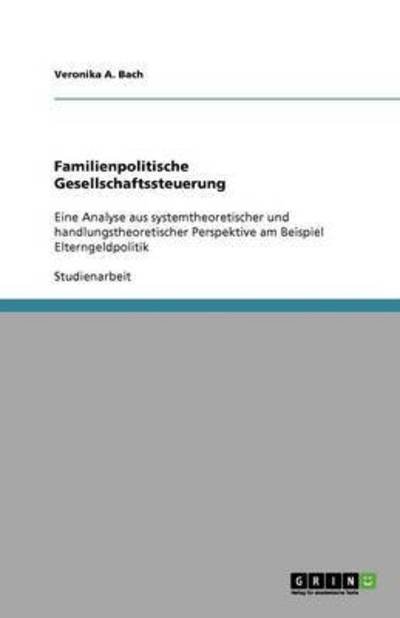 Familienpolitische Gesellschaftsst - Bach - Bøger -  - 9783640894017 - 15. april 2011