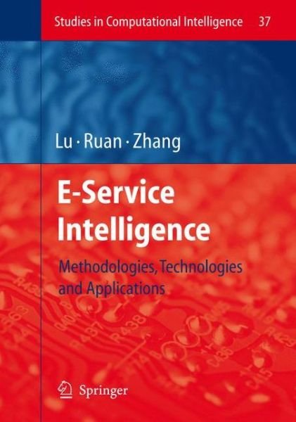 Cover for Jie Lu · E-Service Intelligence: Methodologies, Technologies and Applications - Studies in Computational Intelligence (Paperback Bog) [Softcover reprint of hardcover 1st ed. 2007 edition] (2010)